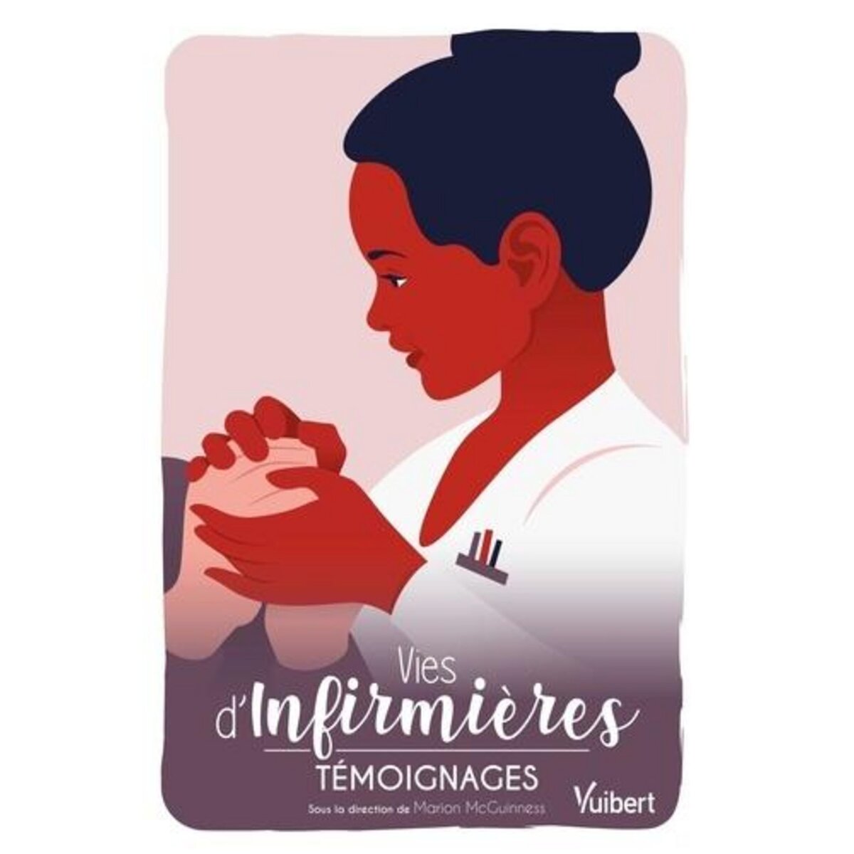 VIES D'INFIRMIERES. TEMOIGNAGES, McGuinness Marion