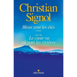 BLEUS SONT LES ETES. SUIVI DE LE COEUR VA OU VONT LES RIVIERES, Signol Christian