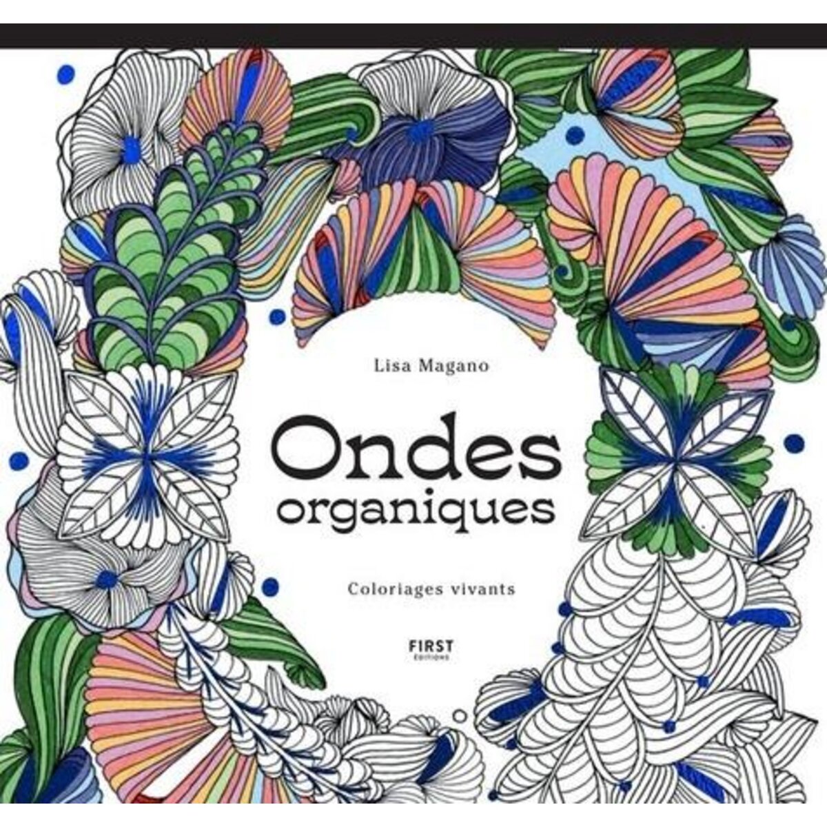 ONDES ORGANIQUES. COLORIAGES VIVANTS, Magano Lisa