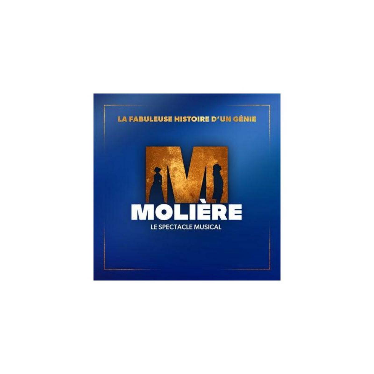 Molière Le spectacle musical La fabuleuse histoire d'un génie