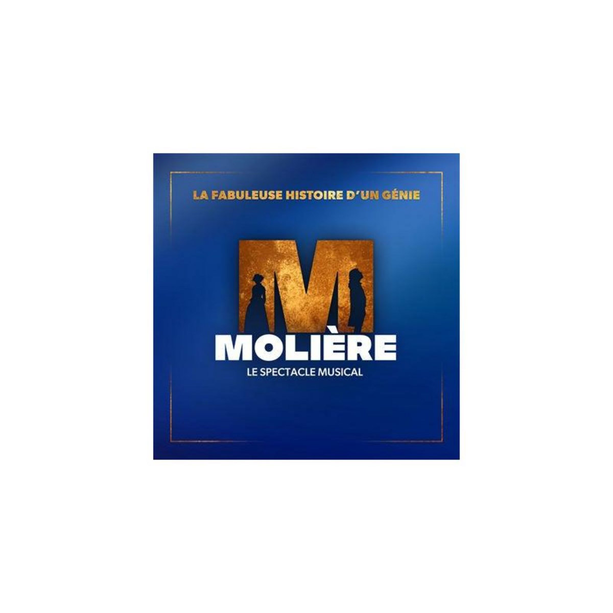 Molière Le spectacle musical La fabuleuse histoire d'un génie