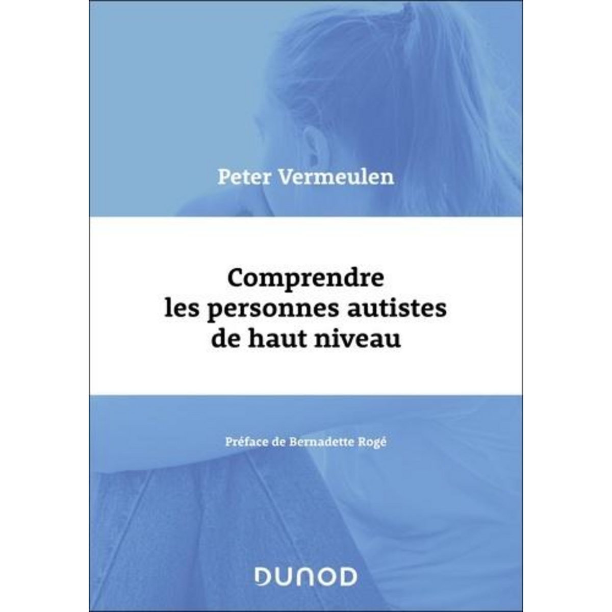 COMPRENDRE LES PERSONNES AUTISTES DE HAUT NIVEAU, Vermeulen Peter