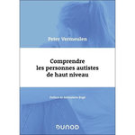 COMPRENDRE LES PERSONNES AUTISTES DE HAUT NIVEAU, Vermeulen Peter