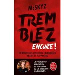 TREMBLEZ ENCORE ! 10 NOUVELLES HISTOIRES CRIMINELLES VRAIES ET FLIPPANTES, McSkyz