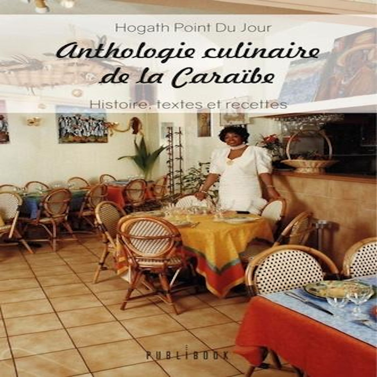 ANTHOLOGIE CULINAIRE DE LA CARAIBE. HISTOIRE, TEXTES ET RECETTES, Point du jour Hogath