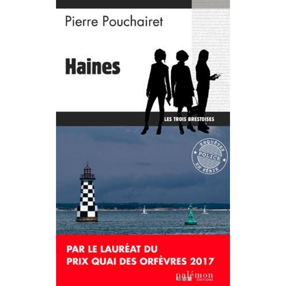 LES TROIS BRESTOISES TOME 1 : HAINES, Pouchairet Pierre