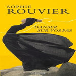DANSER SUR VOS PAS, Rouvier Sophie
