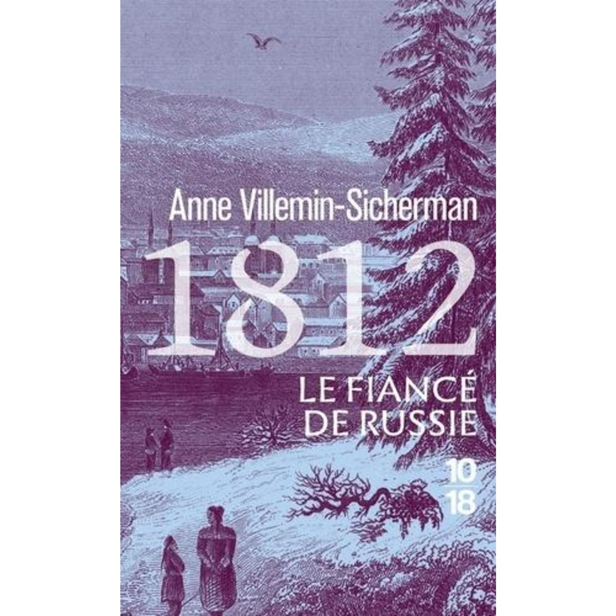 1812, LE FIANCE DE RUSSIE, Villemin-Sicherman Anne