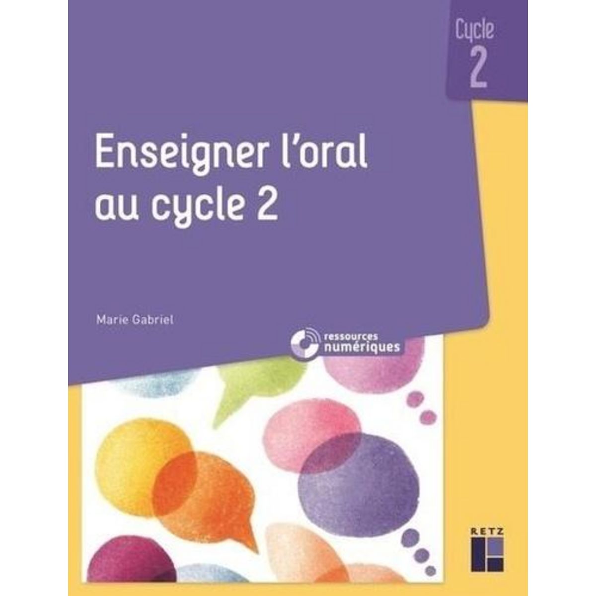 ENSEIGNER L'ORAL AU CYCLE 2, Gabriel Marie