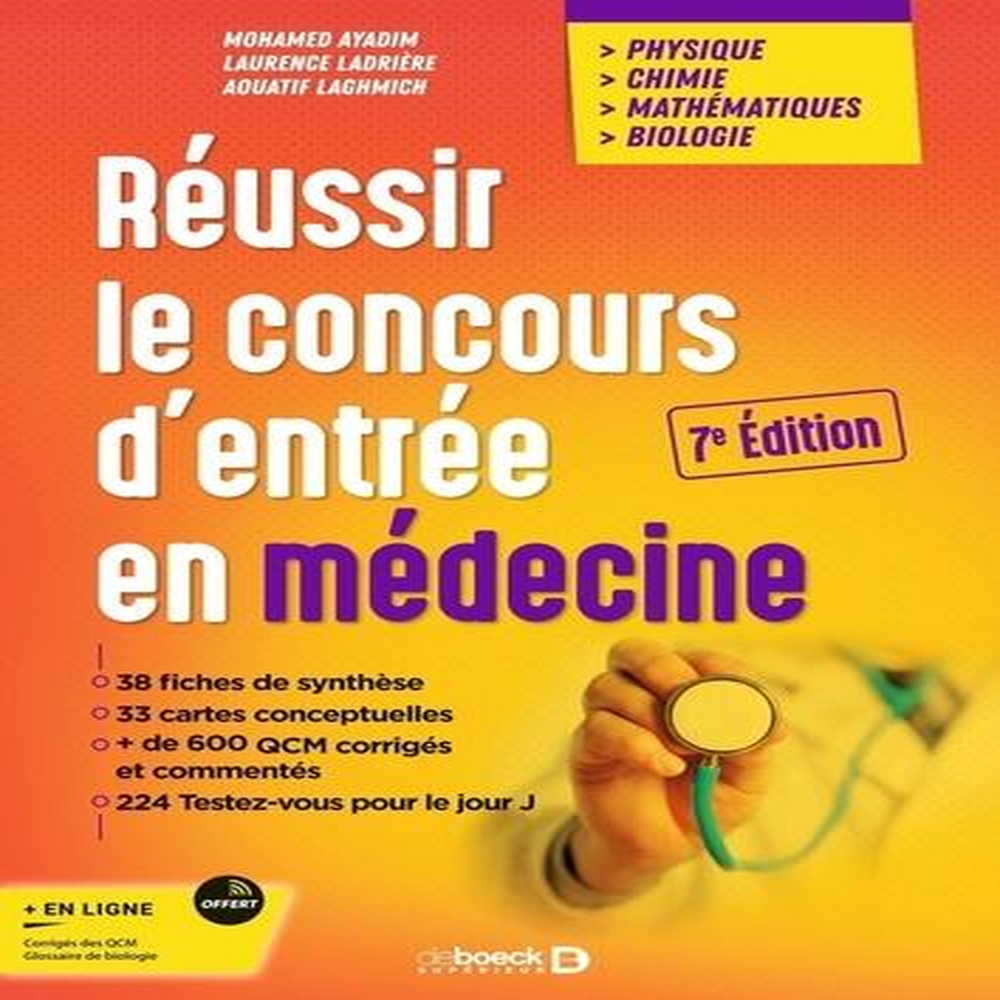 REUSSIR LE CONCOURS D'ENTREE EN MEDECINE. PHYSIQUE - CHIMIE - MATHEMATIQUES - BIOLOGIE, 7E EDITION, Ayadim Mohamed
