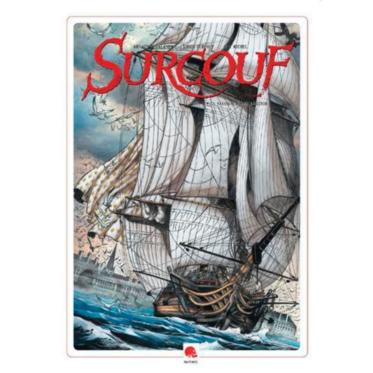 SURCOUF TOME 1 : LA NAISSANCE D'UNE LEGENDE, Delalande Arnaud