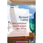 L'INTERPRETATION SOCIOLOGIQUE DES REVES, Lahire Bernard
