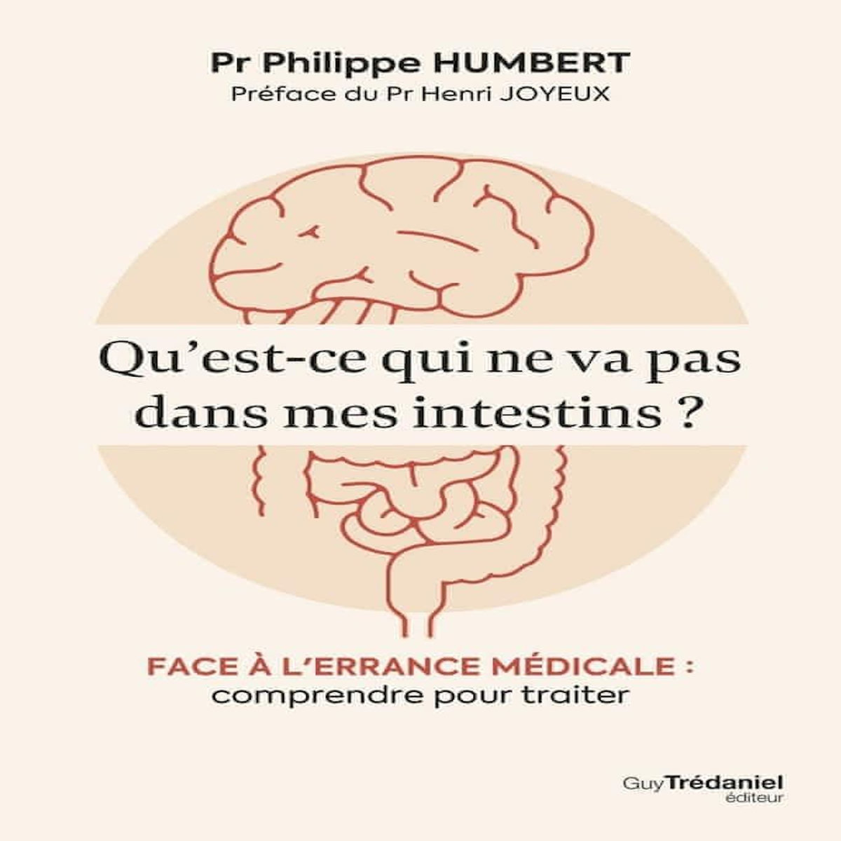 QU'EST CE QUI NE VA PAS DANS MES INTESTINS ? FACE A L'ERRANCE MEDICALE : COMPRENDRE POUR TRAITER, Humbert Philippe