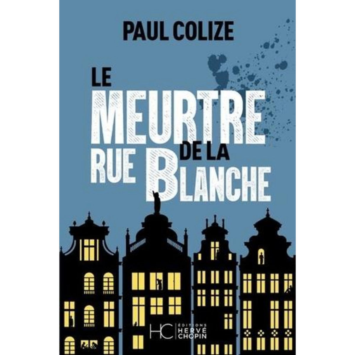 LE MEURTRE DE LA RUE BLANCHE, Colize Paul
