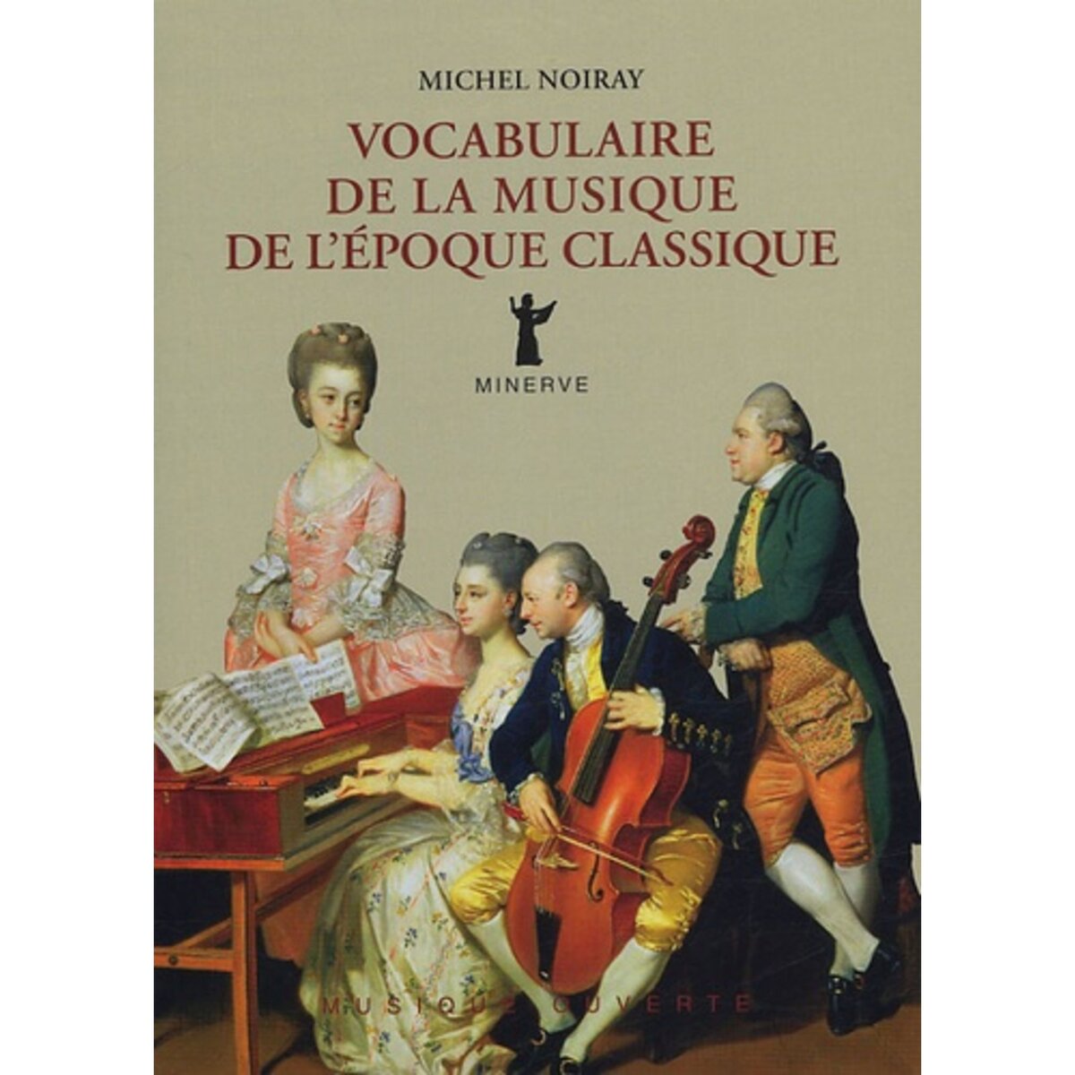  VOCABULAIRE DE LA MUSIQUE DE L'EPOQUE CLASSIQUE, Noiray Michel