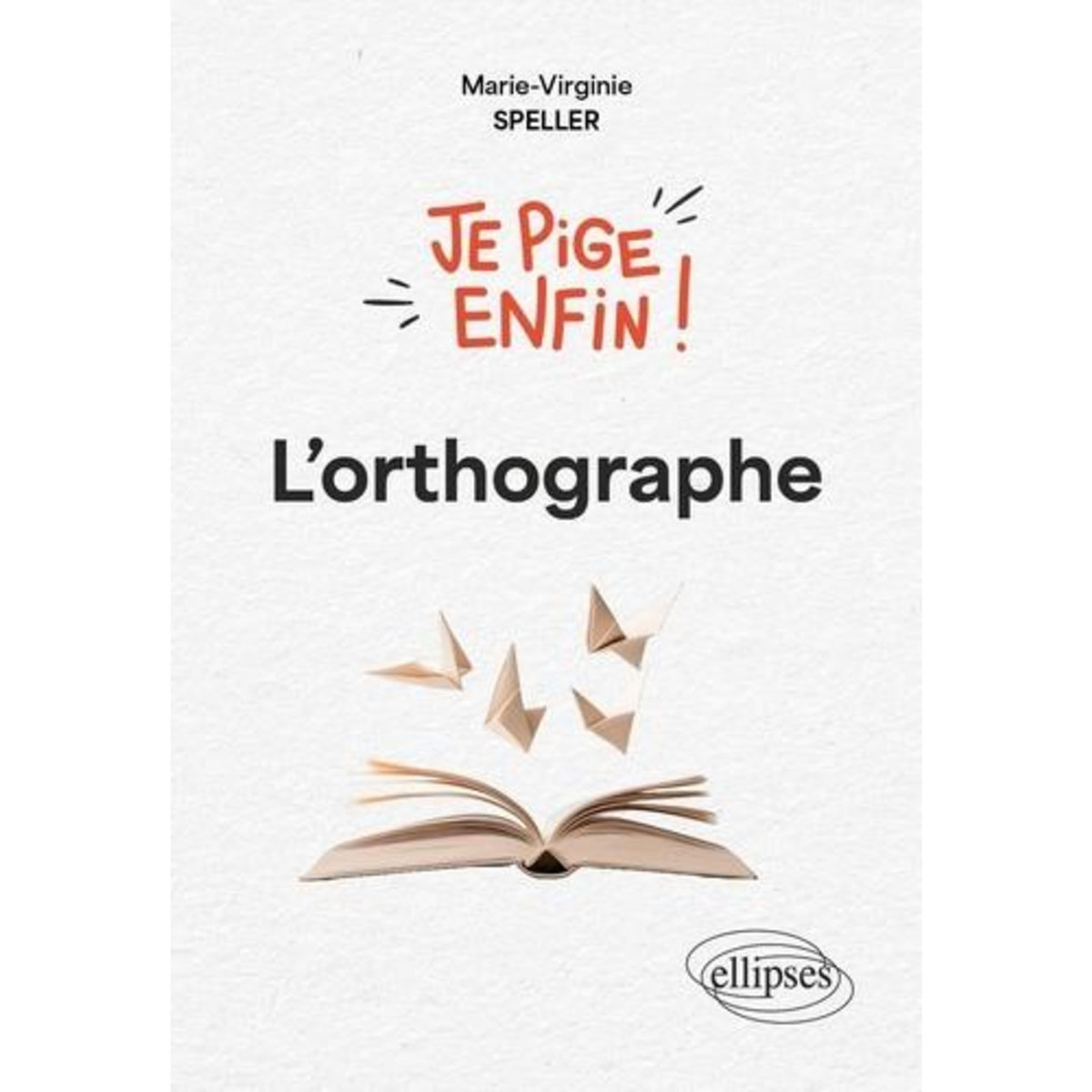 JE PIGE ENFIN ! L'ORTHOGRAPHE, Speller Marie-Virginie