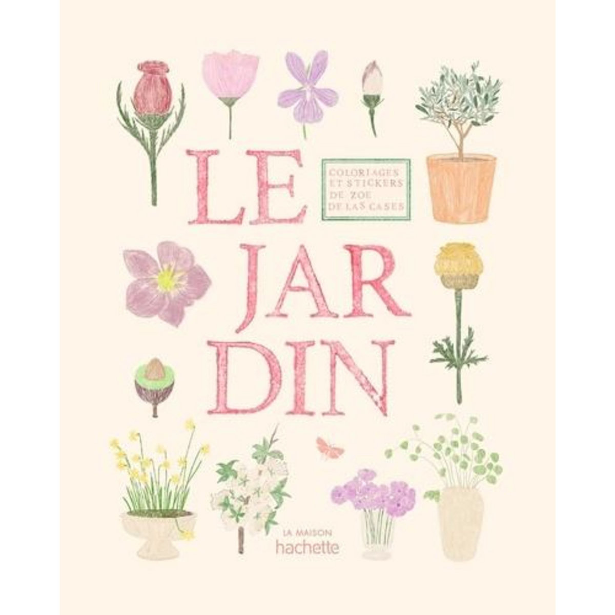 LE JARDIN. COLORIAGES ET STICKERS, Las Cases Zoé de