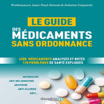 LE GUIDE DES MEDICAMENTS SANS ORDONNANCE. 4500 MEDICAMENTS ANALYSES ET NOTES, PLUS DE 110 PROBLEMES DE SANTE EXPLIQUES : JE CHOISIS UN MEDICAMENT EFFICACE ET BIEN TOLERE, Giroud Jean-Paul