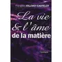  LA VIE ET L'AME DE LA MATIERE, Jollivet-Castelot François