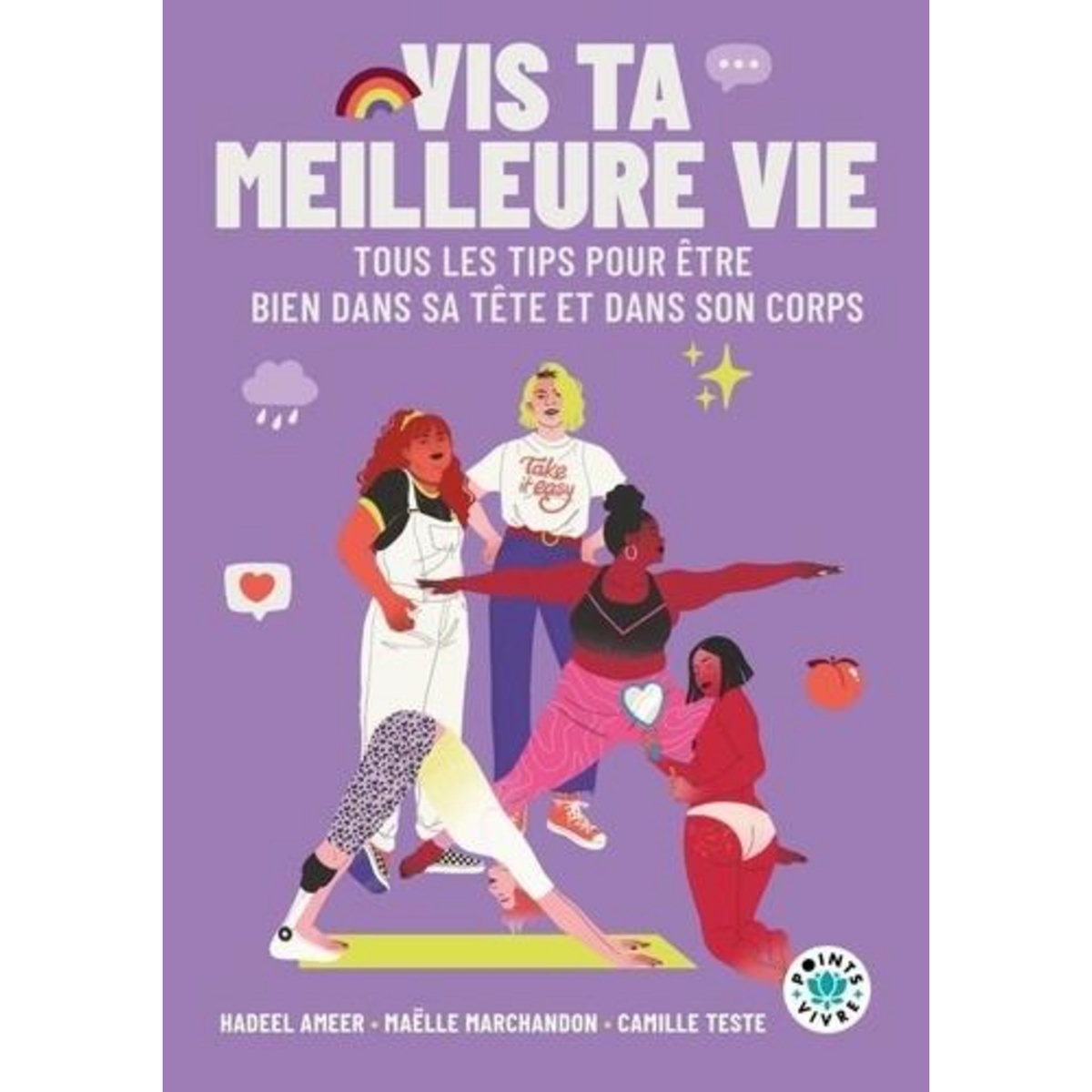 VIS TA MEILLEURE VIE. TOUS LES TIPS POUR ETRE BIEN DANS SA TETE ET DANS SON CORPS, Ameer Hadeel