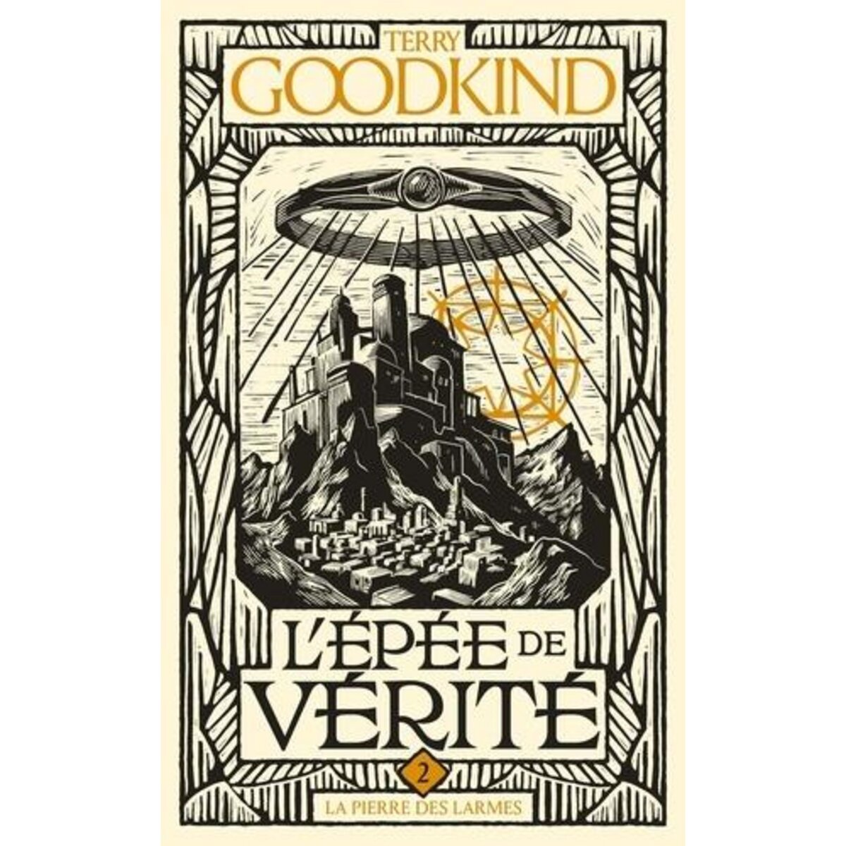 L'EPEE DE VERITE TOME 2 : LA PIERRE DES LARMES, Goodkind Terry