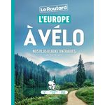 L'EUROPE A VELO. NOS PLUS BEAUX ITINERAIRES DE 3 A 8 JOURS, Gloaguen Philippe