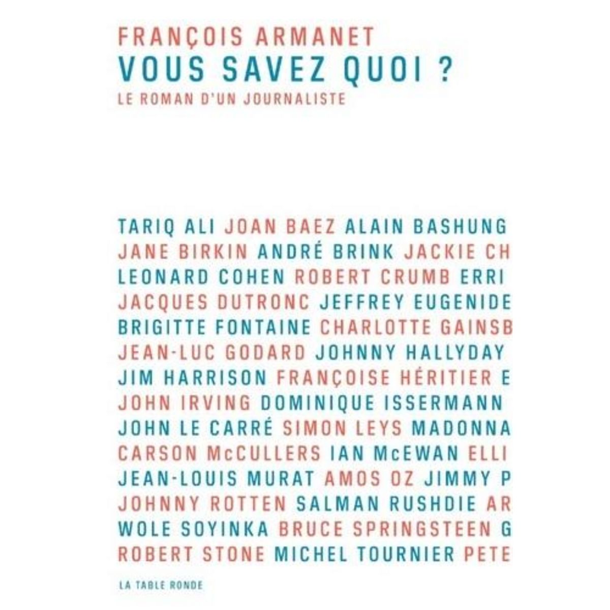 VOUS SAVEZ QUOI ? LE ROMAN D'UN JOURNALISTE, Armanet François