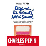 QUAND LA BEAUTE NOUS SAUVE, Pépin Charles