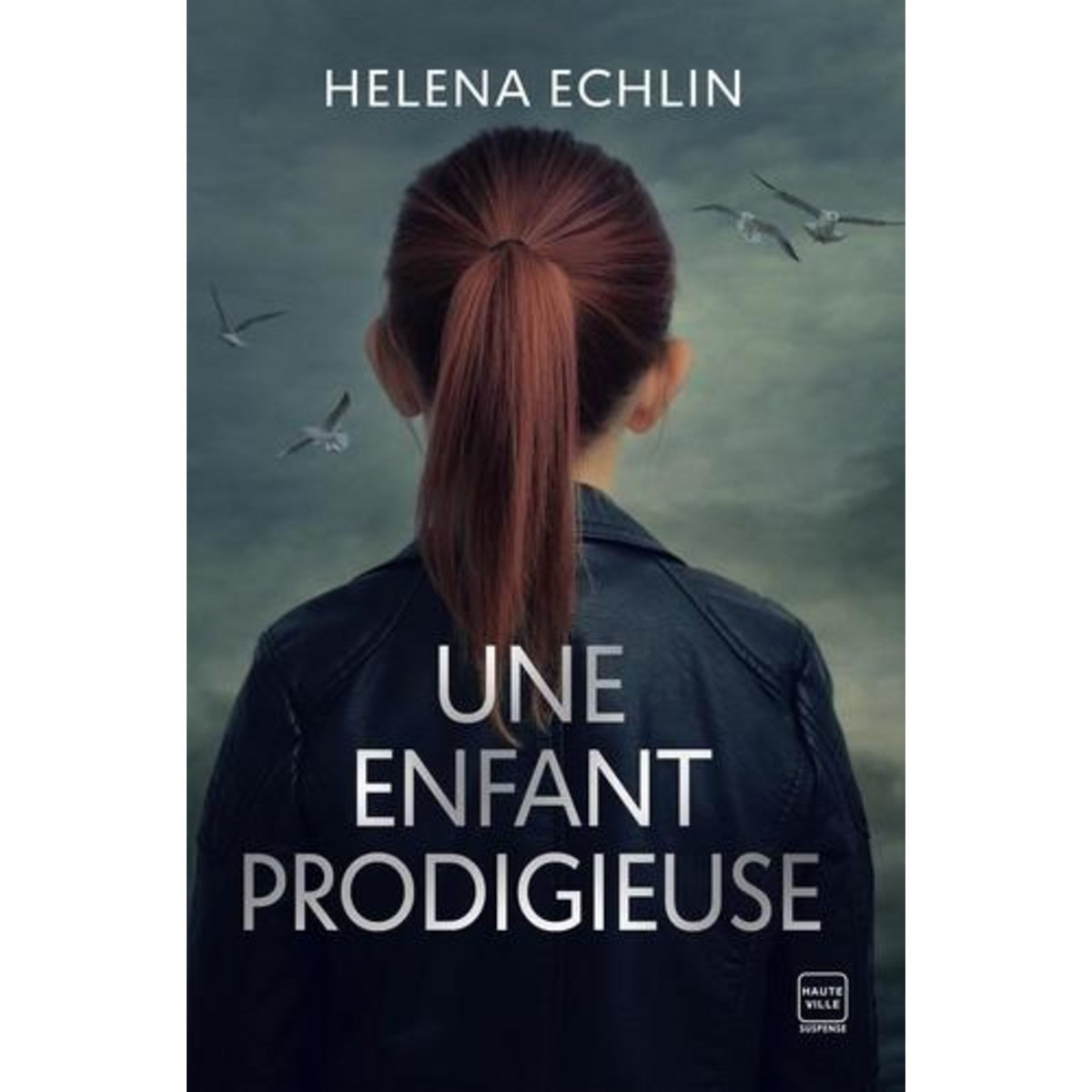 UNE ENFANT PRODIGIEUSE, Echlin Helena