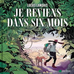 JE REVIENS DANS SIX MOIS, Landais Lucas
