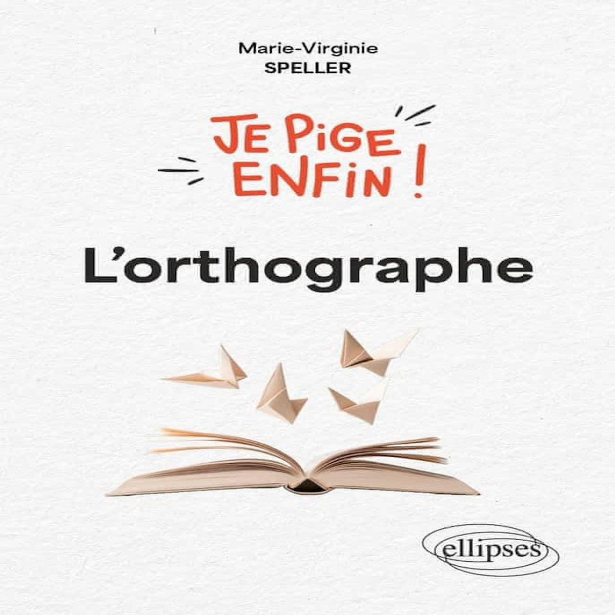 JE PIGE ENFIN ! L'ORTHOGRAPHE, Speller Marie-Virginie