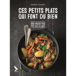 CES PETITS PLATS QUI FONT DU BIEN. 200 RECETTES POUR TOUS LES JOURS, Schmitt Franck