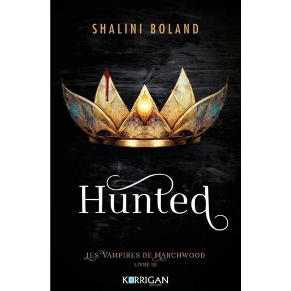 LES VAMPIRES DE MARCHWOOD TOME 3 : HUNTED, Boland Shalini