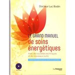 LE GRAND MANUEL DE SOINS ENERGETIQUES. AVEC DE NOUVELLES TECHNIQUES ET DE NOUVEAUX OUTILS, AVEC 1 DVD, Bodin Luc