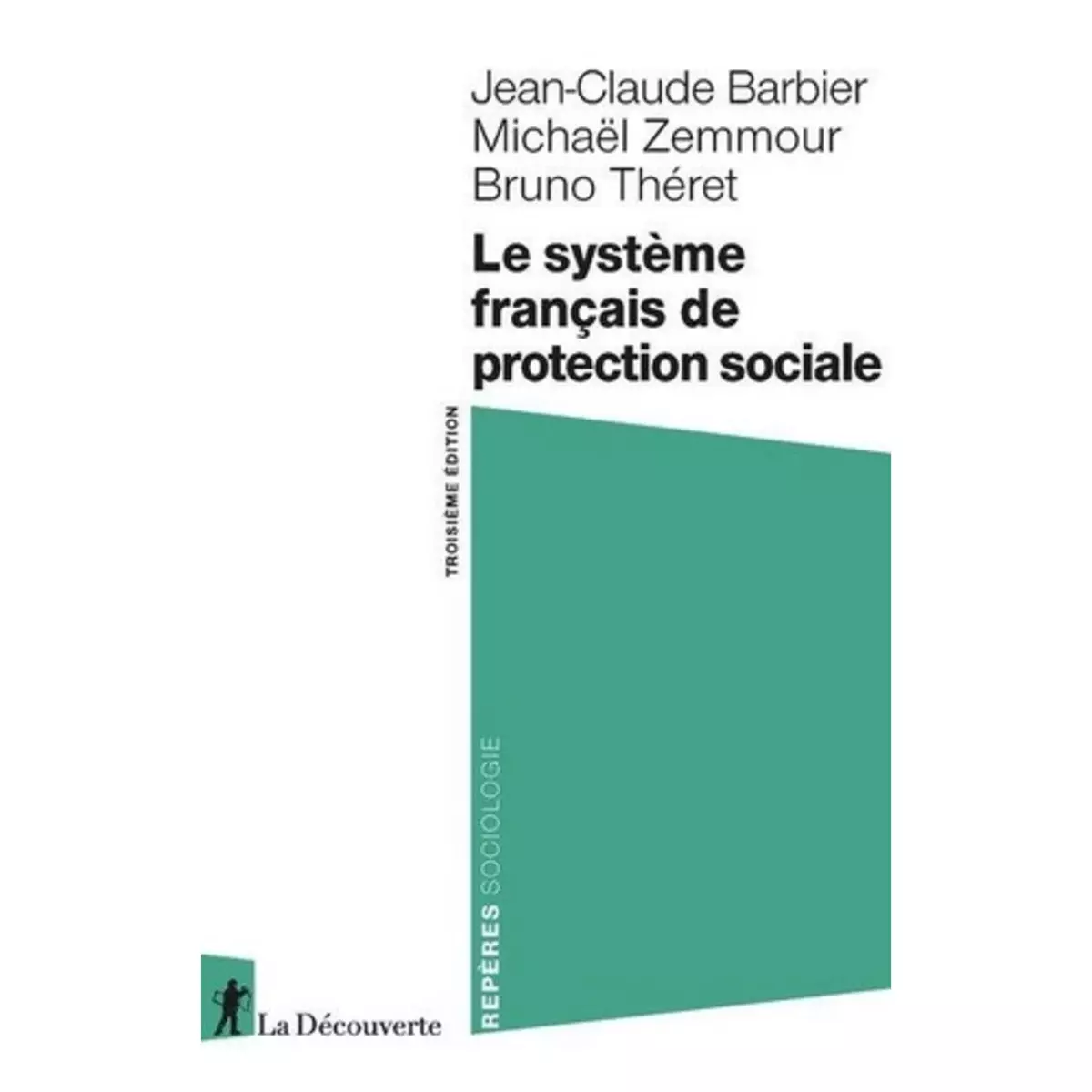  LE SYSTEME FRANCAIS DE PROTECTION SOCIALE. 3E EDITION, Barbier Jean-Claude