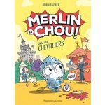MERLIN ET CHOU : MERLIN ET CHOU CHEZ LES CHEVALIERS, Stower Adam
