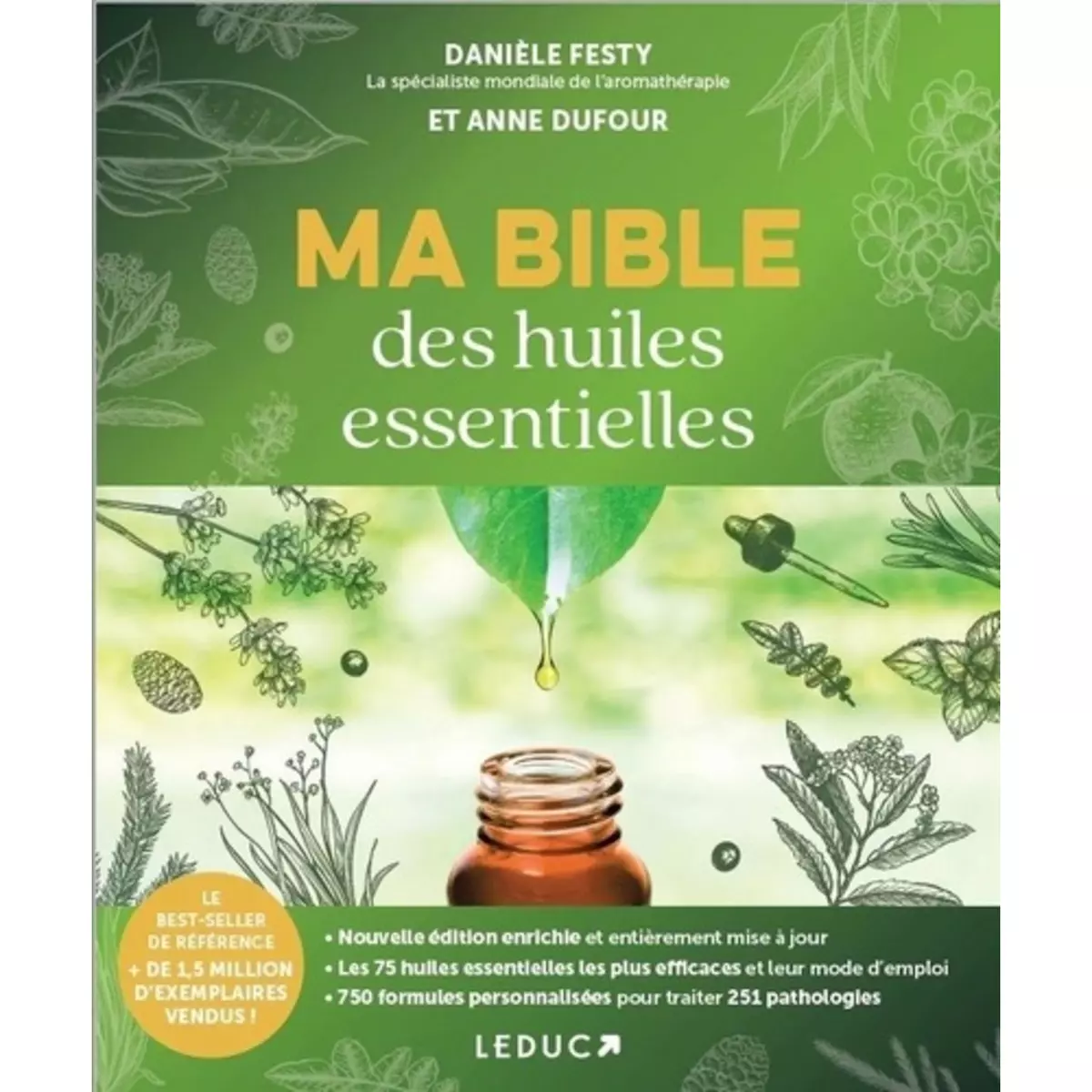  MA BIBLE DES HUILES ESSENTIELLES. SPECIALE 15 ANS, Festy Danièle
