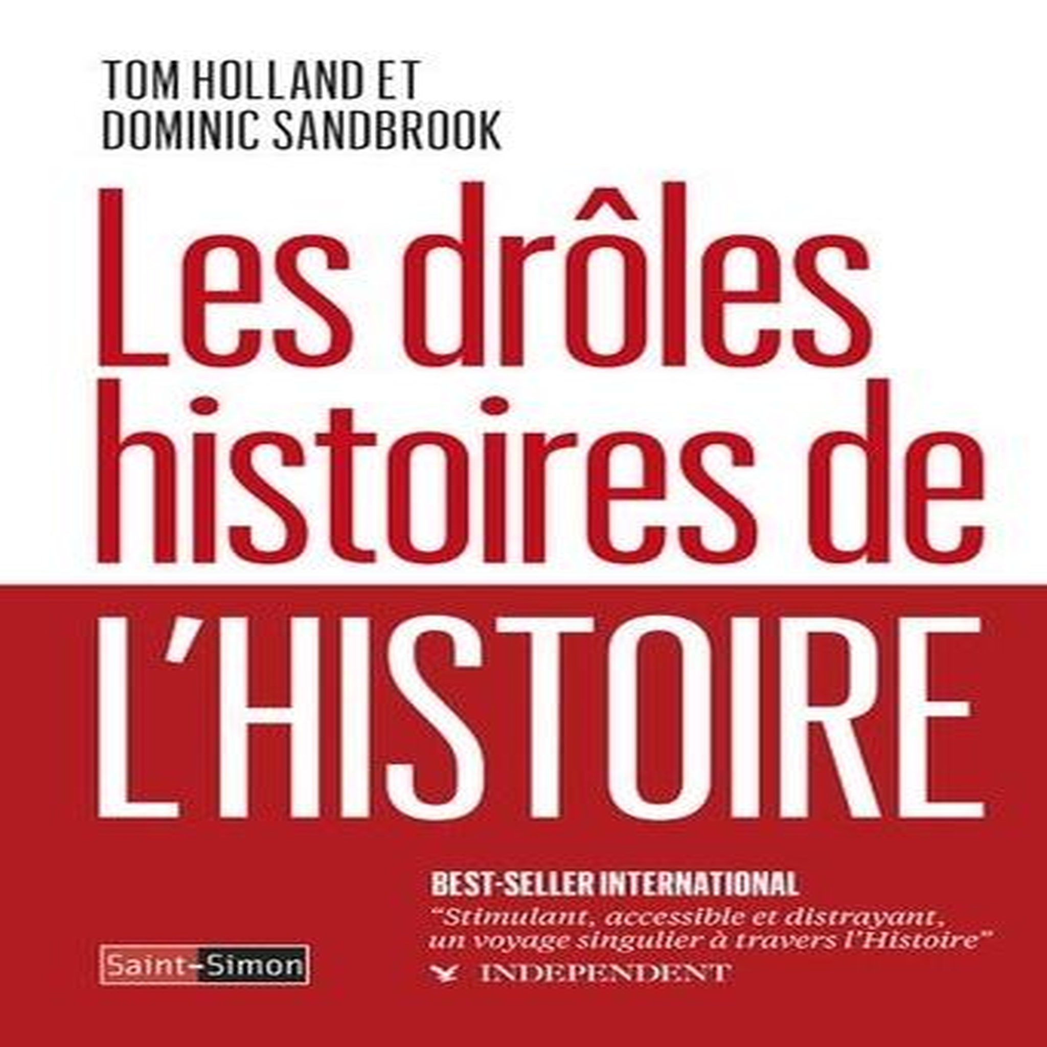 LES DROLES HISTOIRES DE L'HISTOIRE, Holland Tom