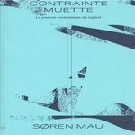 CONTRAINTE MUETTE. LE POUVOIR ECONOMIQUE DU CAPITAL, Mau Søren