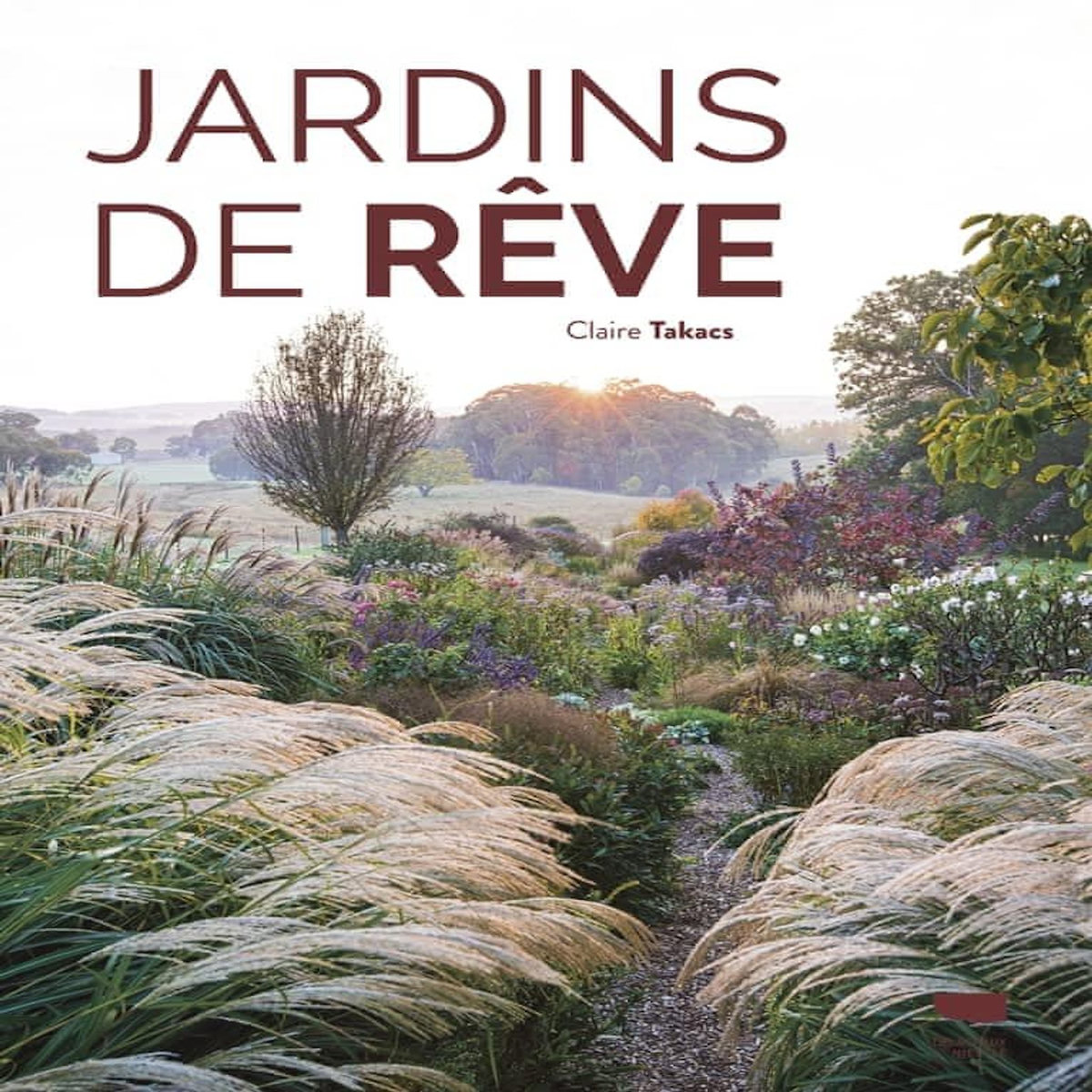 JARDINS DE REVE, Takacs Claire
