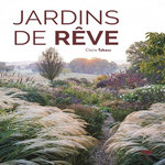 JARDINS DE REVE, Takacs Claire