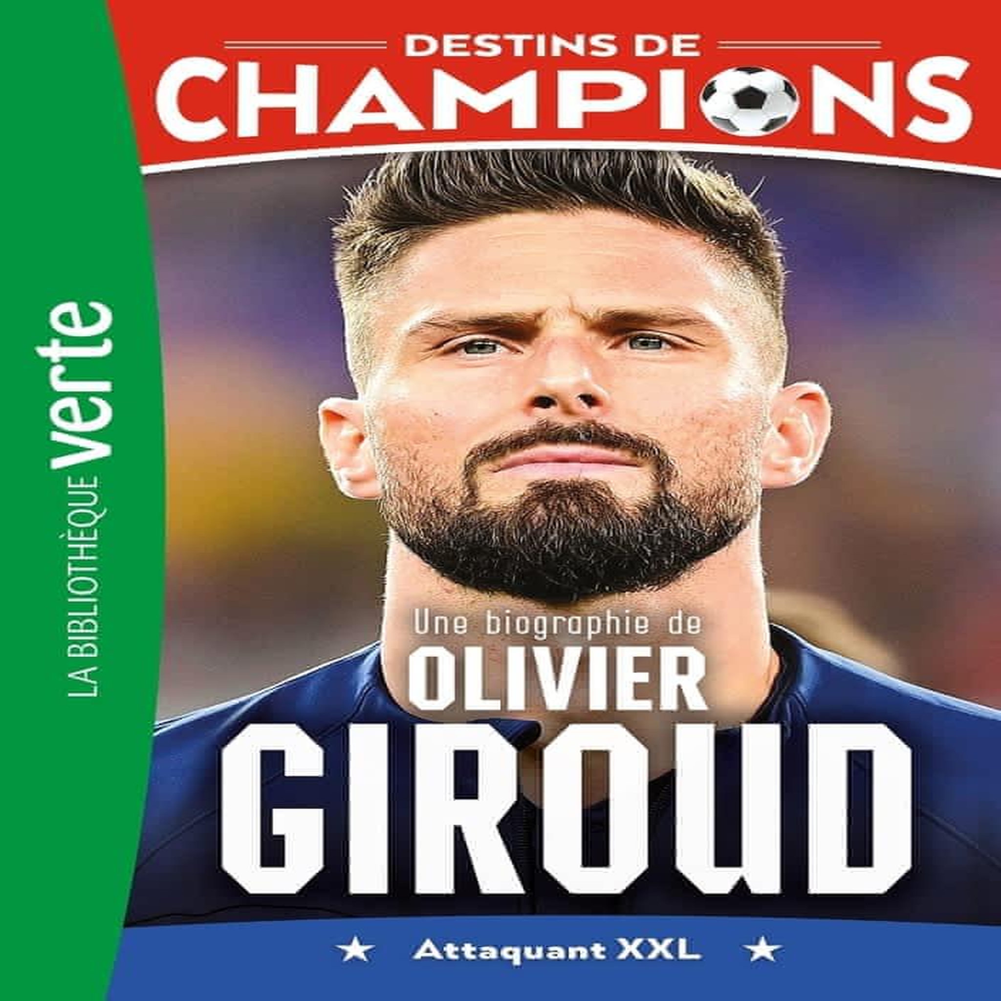 DESTINS DE CHAMPIONS TOME 9 : UNE BIOGRAPHIE D'OLIVIER GIROUD. ATTAQUANT XXL, Caioli Luca