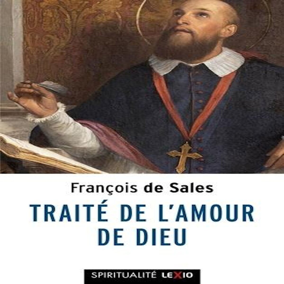 TRAITE DE L'AMOUR DE DIEU. MIS EN FRANCAIS CONTEMPORAIN, Sales François de