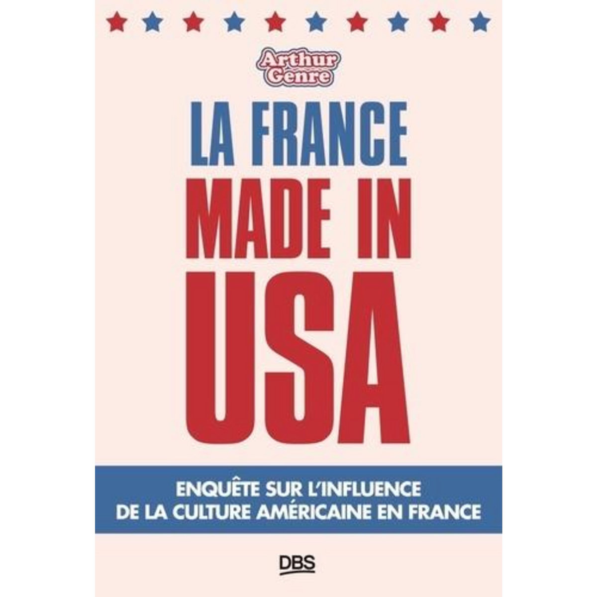LA FRANCE MADE IN USA. ENQUETE SUR L'INFLUENCE DE LA CULTURE AMERICAINE EN FRANCE, Genre Arthur
