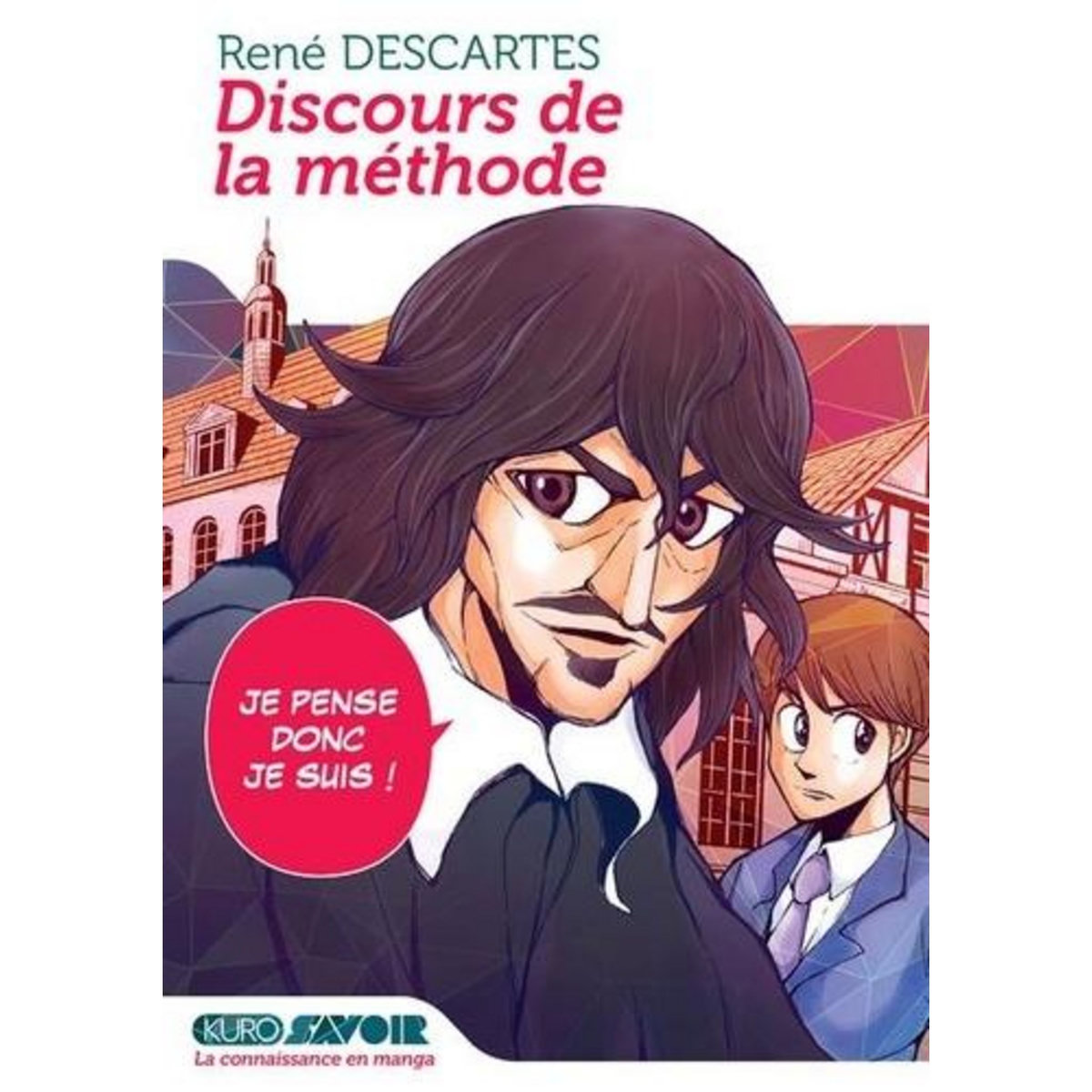 JE PENSE, DONC JE SUIS. D'APRES LE DISCOURS DE LA METHODE, Descartes René