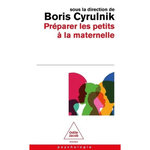 PREPARER LES PETITS A LA MATERNELLE, Cyrulnik Boris