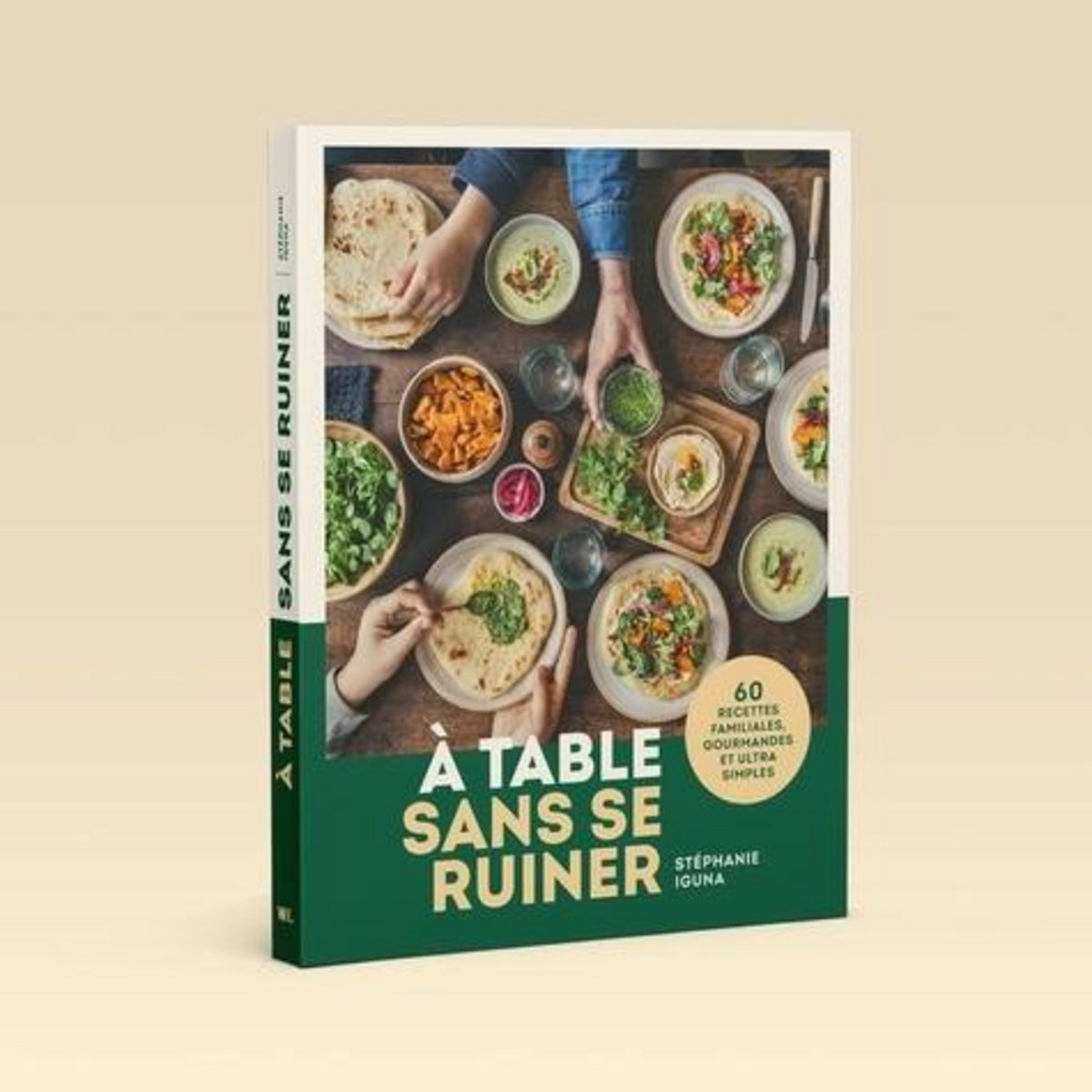 A TABLE SANS SE RUINER. 60 RECETTES FAMILIALES, GOURMANDES ET SANS PRISE DE TETE !, Iguna Stéphanie