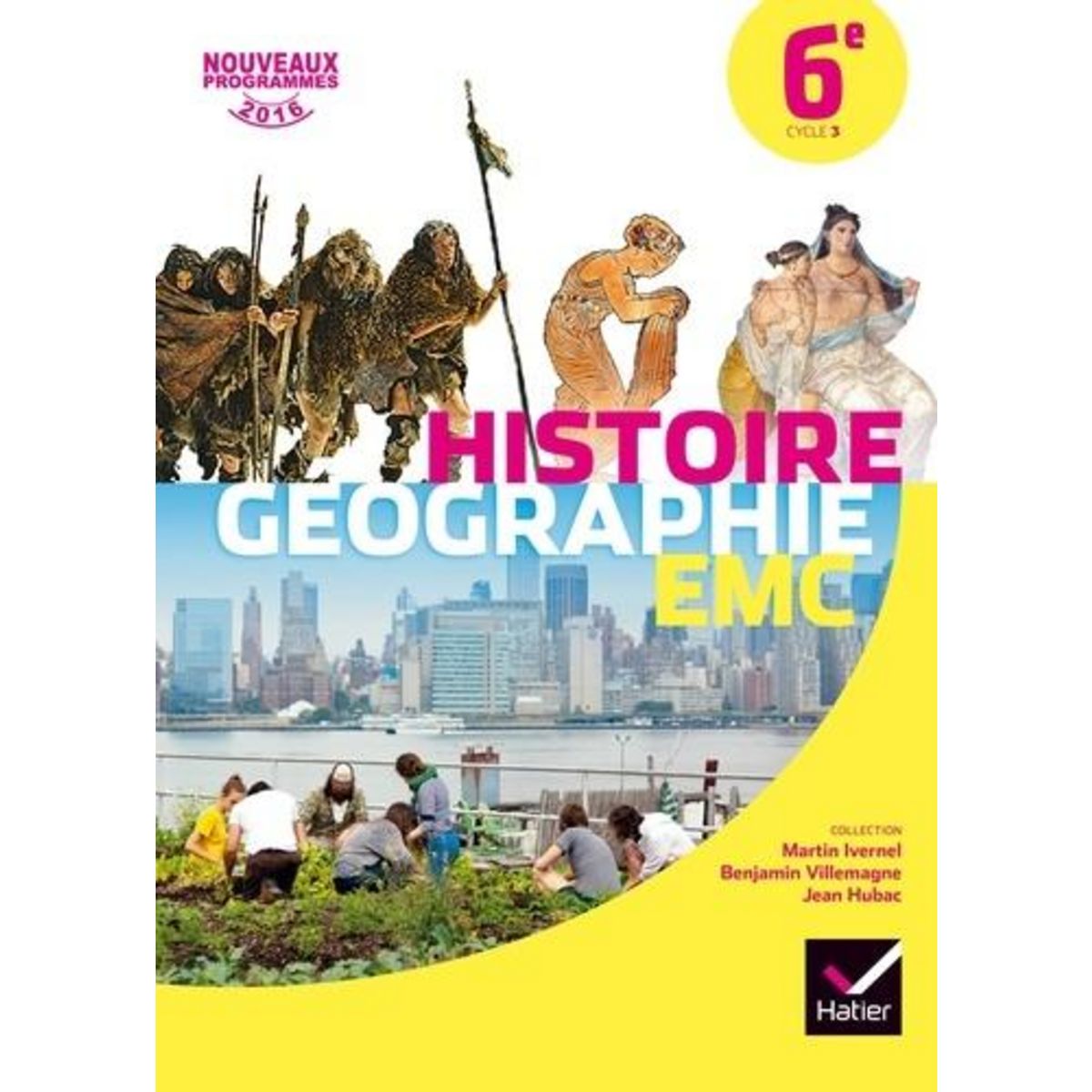 HISTOIRE GEOGRAPHIE ENSEIGNEMENT MORAL ET CIVIQUE 6E CYCLE 3. EDITION 2016, Ivernel Martin