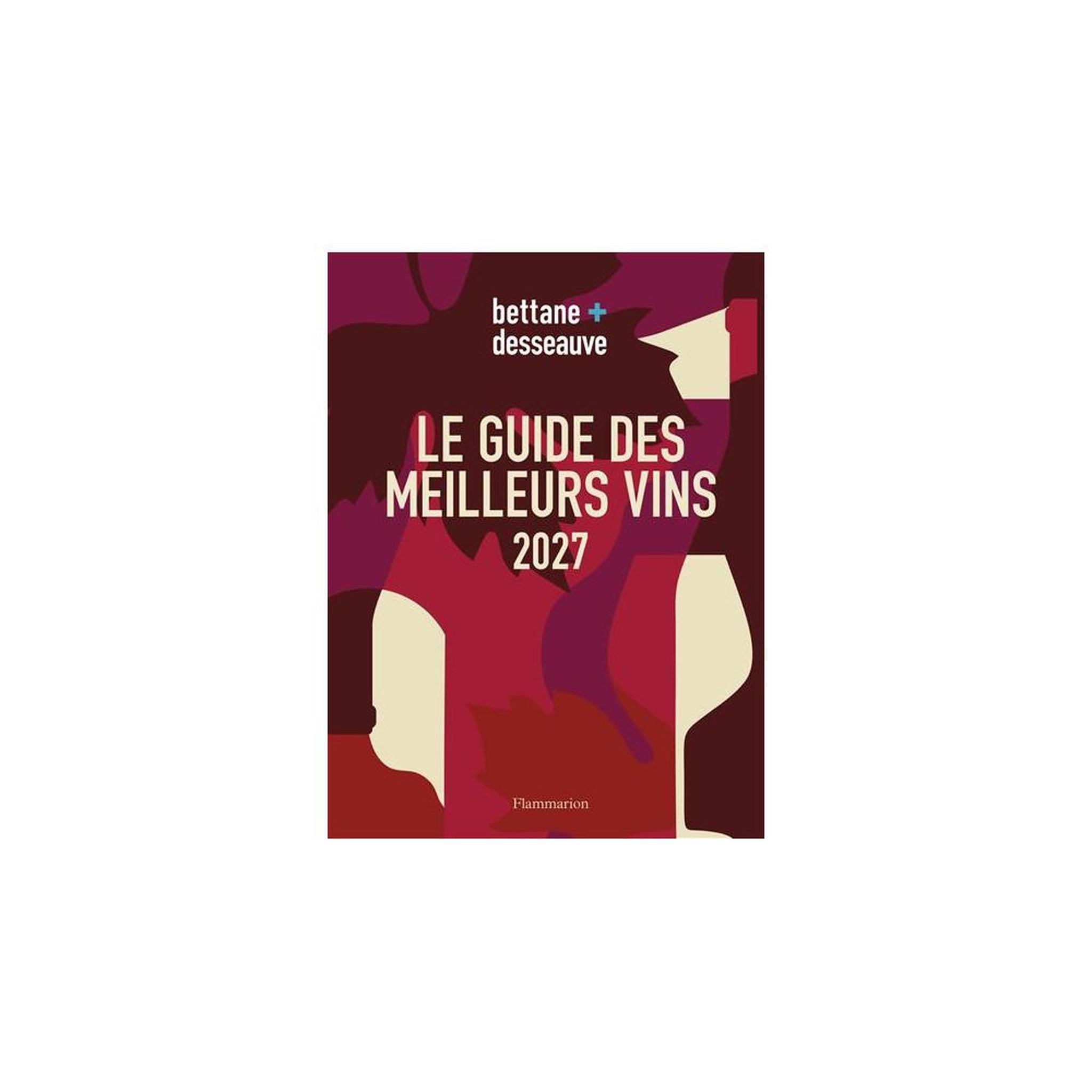 FLAMMARION Guide des vins 2027 grand format bettane et desseauve, relié 360 pages