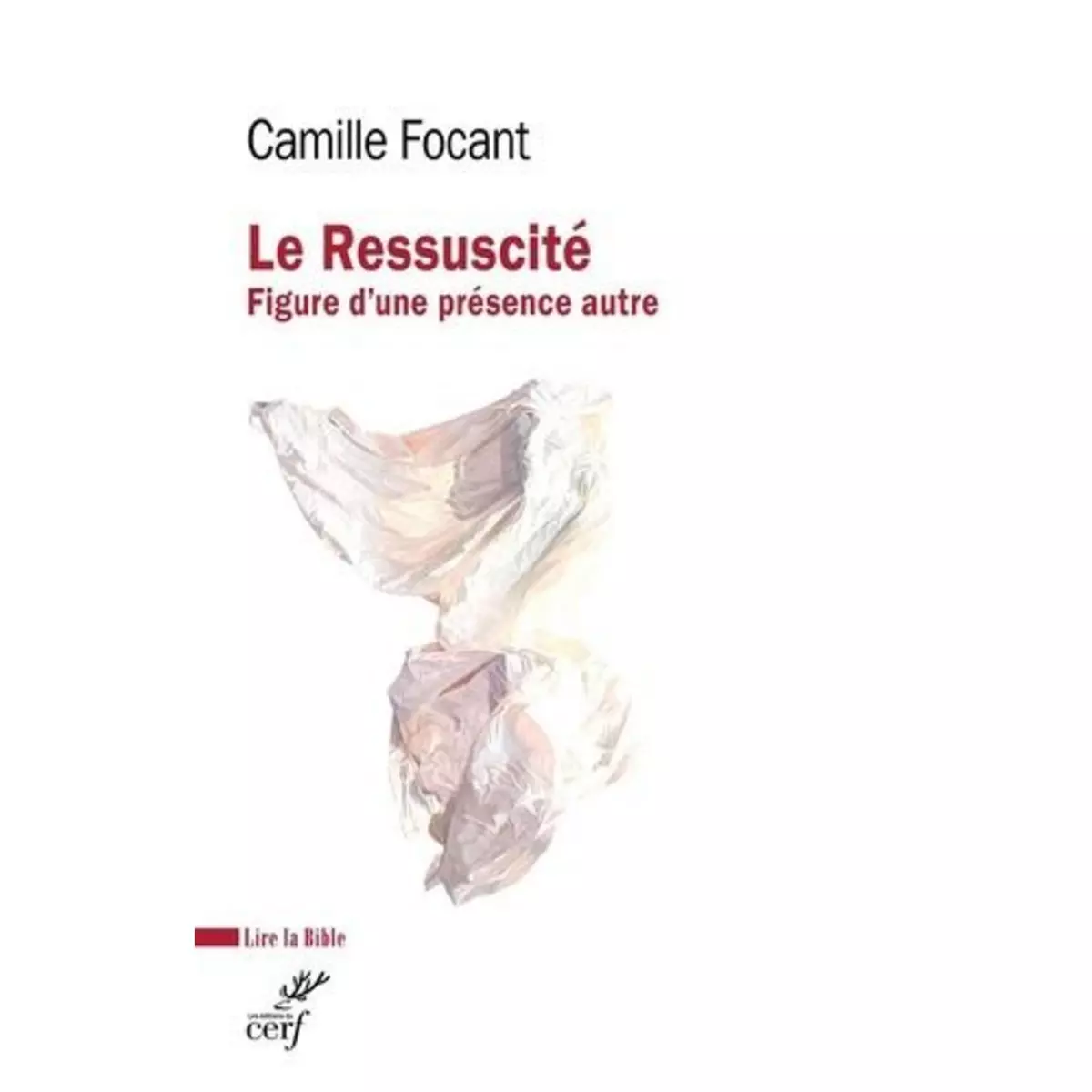  LE RESSUSCITE. FIGURE D'UNE PRESENCE AUTRE, Focant Camille